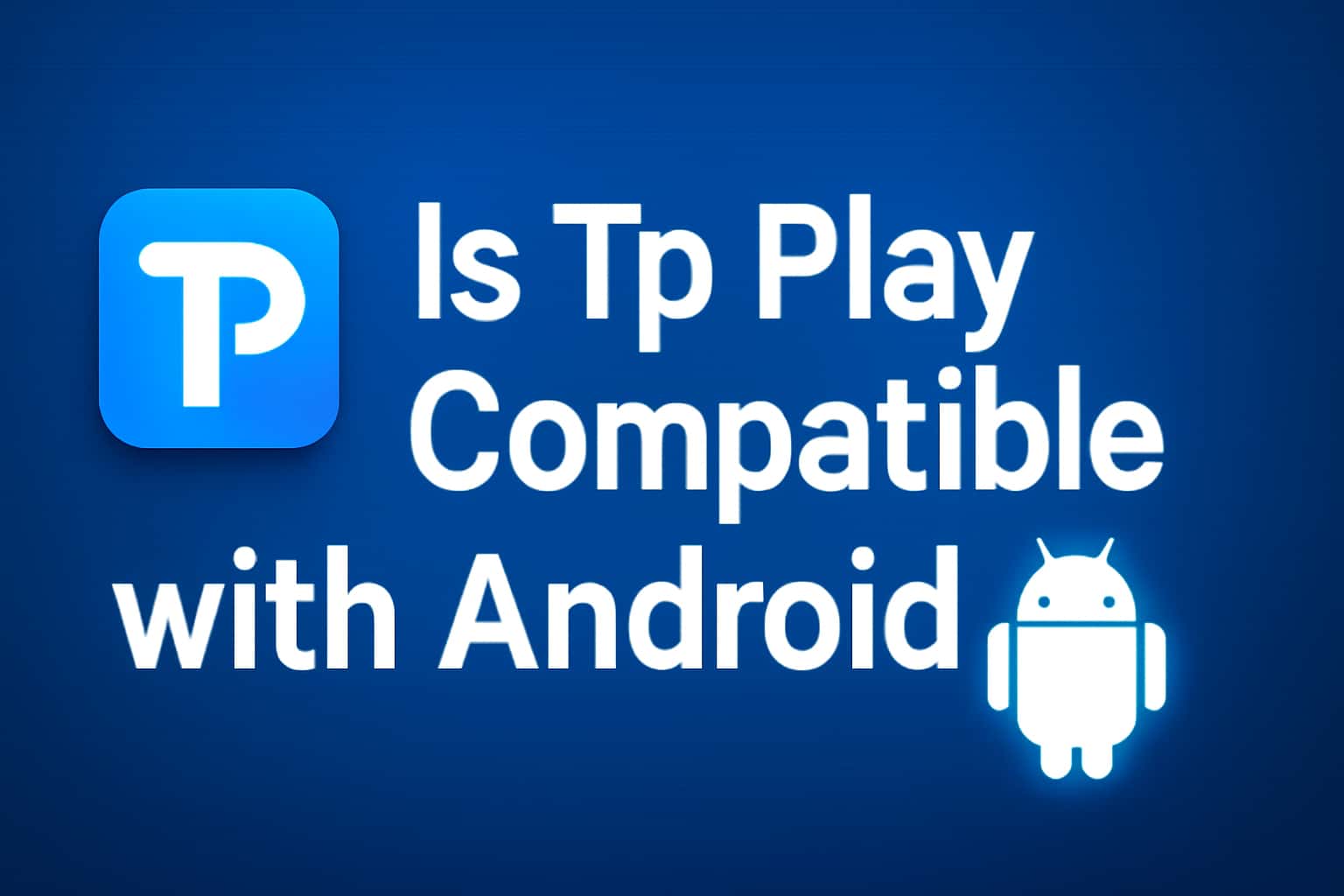 Illustration demonstrating compatibility of Tp Play with Android devices.