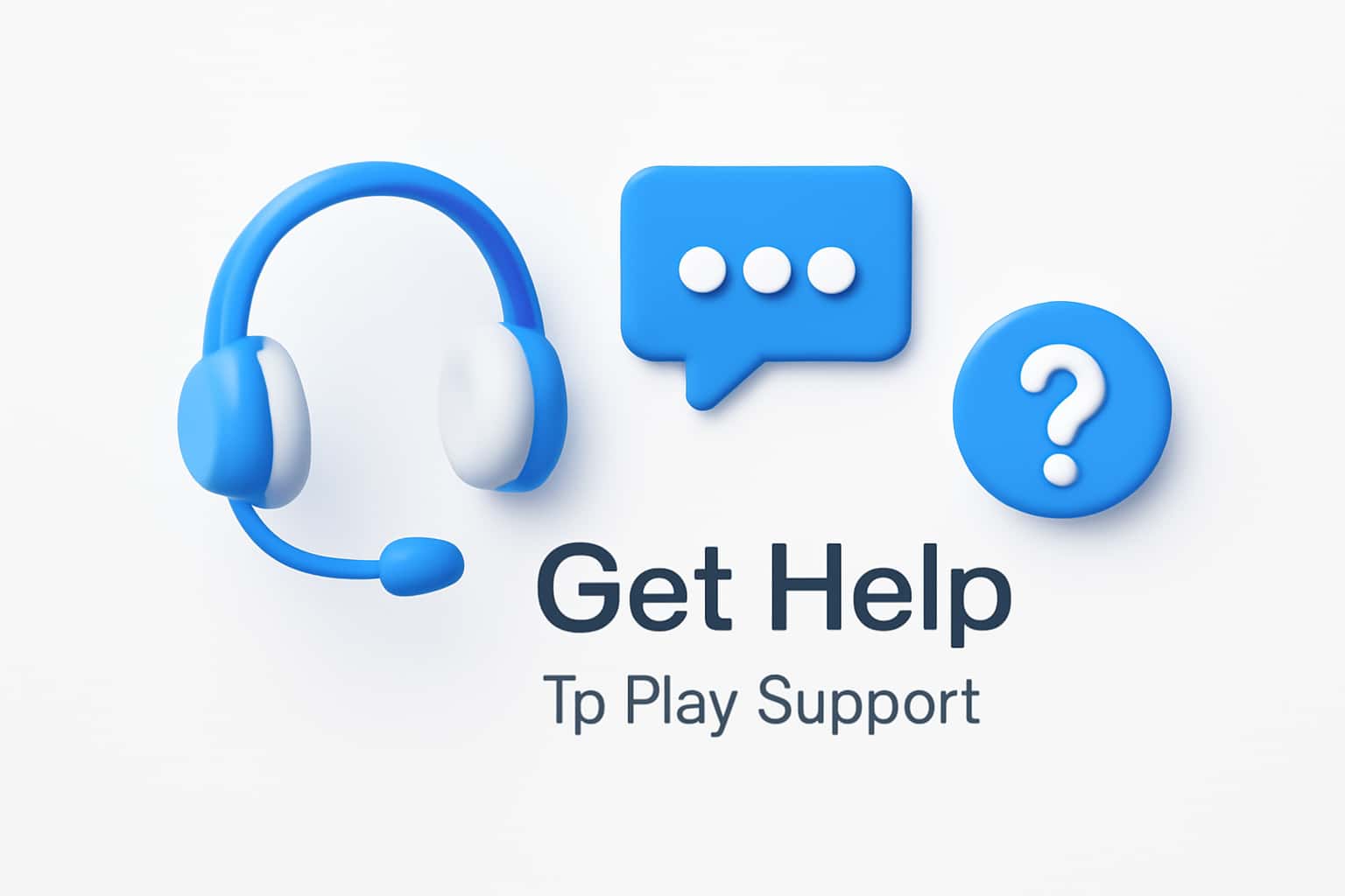 Get Help - Tp Play Support Interface