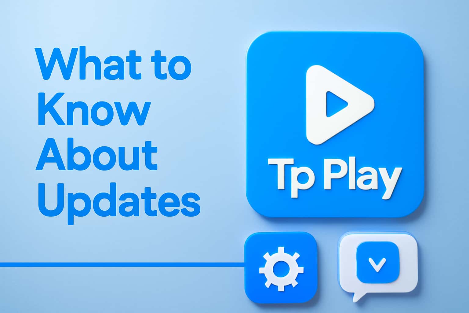 Information scene about Tp Play updates